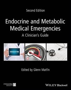 Endocrine and Metabolic Medical Emergencies: A Clinician’s Guide (Wiley-Endocrine Society), 2nd Edition (EPUB)