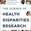 The Science of Health Disparities Research (Original PDF from Publisher)