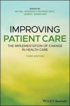 Improving Patient Care: The Implementation of Change in Health Care, 3rd Edition (Original PDF from Publisher)