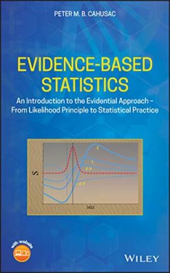 Evidence-Based Statistics: An Introduction to the Evidential Approach – from Likelihood Principle to Statistical Practice (Original PDF from Publisher)