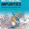Mutagenic Impurities: Strategies for Identification and Control (Original PDF from Publisher)