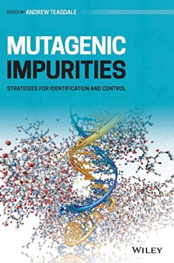 Mutagenic Impurities: Strategies for Identification and Control (Original PDF from Publisher)