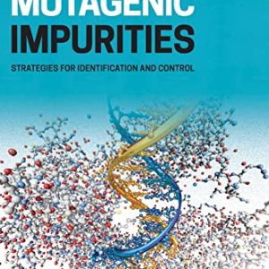 Mutagenic Impurities: Strategies for Identification and Control (Original PDF from Publisher)