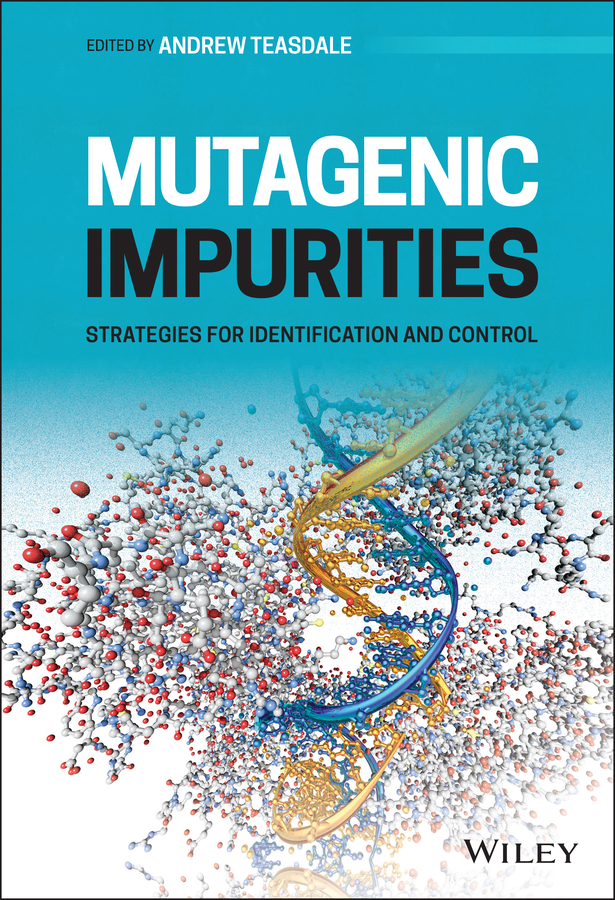 Mutagenic Impurities: Strategies for Identification and Control (EPUB)