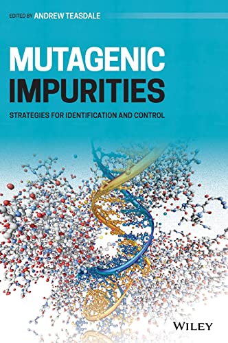 Mutagenic Impurities: Strategies for Identification and Control (Original PDF from Publisher)