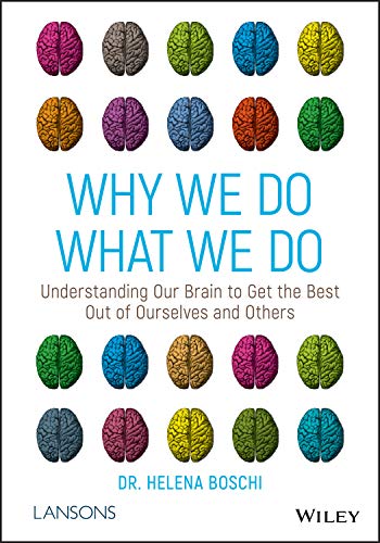 Why We Do What We Do: Understanding Our Brain to Get the Best Out of Ourselves and Others (Original PDF from Publisher)