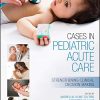 Cases in Pediatric Acute Care: Strengthening Clinical Decision Making (Original PDF from Publisher)
