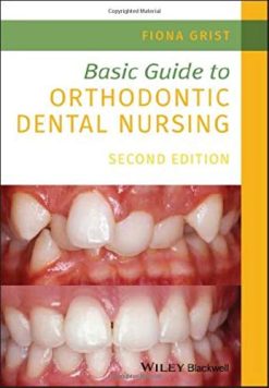 Basic Guide to Orthodontic Dental Nursing (Basic Guide Dentistry Series), 2nd Edition (Original PDF from Publisher)