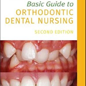 Basic Guide to Orthodontic Dental Nursing (Basic Guide Dentistry Series), 2nd Edition (Original PDF from Publisher)