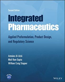 Integrated Pharmaceutics: Applied Preformulation, Product Design, and Regulatory Science, 2nd Edition (Original PDF from Publisher)