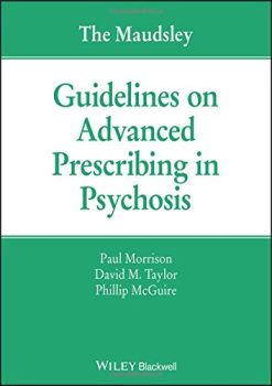 The Maudsley Guidelines on Advanced Prescribing in Psychosis (Original PDF from Publisher)