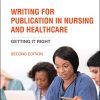 Writing for Publication in Nursing and Healthcare: Getting it Right, 2nd Edition (Original PDF from Publisher)