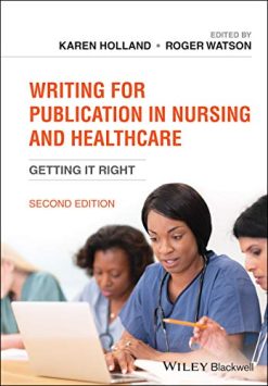 Writing for Publication in Nursing and Healthcare: Getting it Right, 2nd Edition (Original PDF from Publisher)