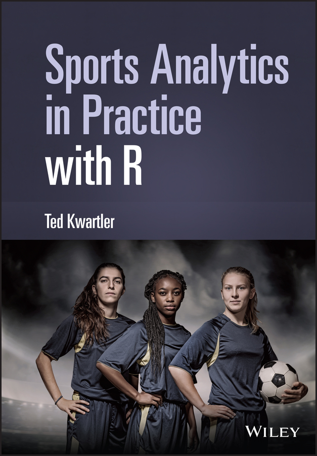 Sports Analytics in Practice with R (Original PDF from Publisher)