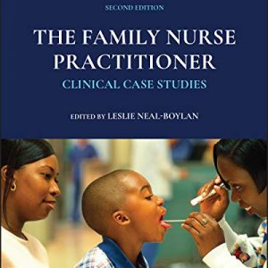 The Family Nurse Practitioner: Clinical Case Studies (Case Studies in Nursing), 2nd Edition (Original PDF from Publisher)
