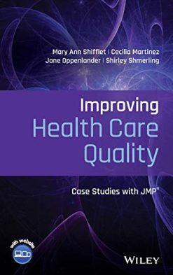 Improving Health Care Quality: Case Studies with JMP  (Original PDF from Publisher)