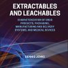 Extractables and Leachables: Characterization of Drug Products, Packaging, Manufacturing and Delivery Systems, and Medical Devices (Original PDF from Publisher)