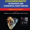 Echocardiography in Pediatric and Congenital Heart Disease: From Fetus to Adult, 3rd edition (Original PDF from Publisher)