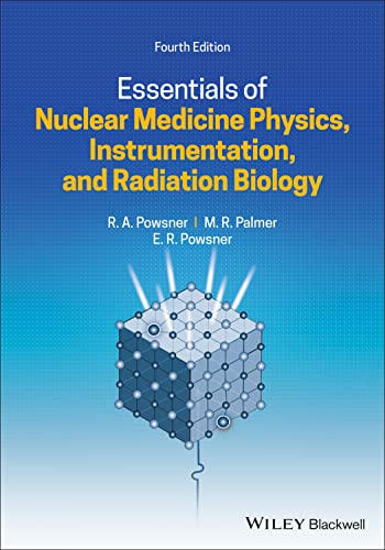 Essentials of Nuclear Medicine Physics, Instrumentation, and Radiation Biology, 4th Edition (Original PDF from Publisher)