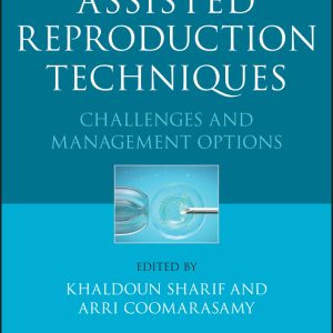 Assisted Reproduction Techniques: Challenges and Management Options, 2nd Edition (EPUB)