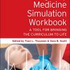 Emergency Medicine Simulation Workbook: A Tool for Bringing the Curriculum to Life, 2nd Edition (Original PDF from Publisher)
