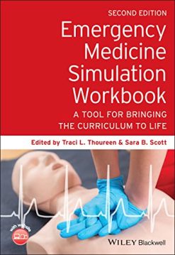 Emergency Medicine Simulation Workbook: A Tool for Bringing the Curriculum to Life, 2nd Edition (Original PDF from Publisher)