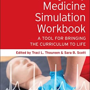 Emergency Medicine Simulation Workbook: A Tool for Bringing the Curriculum to Life, 2nd Edition (Original PDF from Publisher)