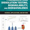 Pharmaceutical Dissolution Testing, Bioavailability, and Bioequivalence: Science, Applications, and Beyond (Original PDF from Publisher)