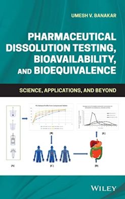 Pharmaceutical Dissolution Testing, Bioavailability, and Bioequivalence: Science, Applications, and Beyond (Original PDF from Publisher)