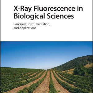 X-Ray Fluorescence in Biological Sciences: Principles, Instrumentation, and Applications (Original PDF from Publisher)