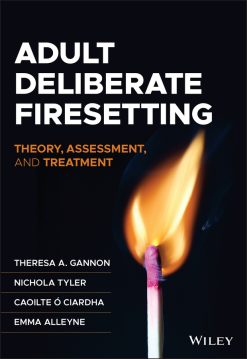 Adult Deliberate Firesetting: Theory, Assessment, and Treatment (Original PDF from Publisher)