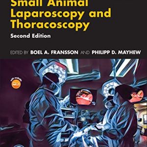 Small Animal Laparoscopy and Thoracoscopy (AVS Advances in Veterinary Surgery), 2nd Edition (Original PDF from Publisher)