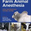 Farm Animal Anesthesia: Cattle, Small Ruminants, Camelids, and Pigs, 2nd Edition (EPUB)