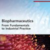 Biopharmaceutics: From Fundamentals to Industrial Practice (Advances in Pharmaceutical Technology) (Original PDF from Publisher)