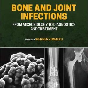 Bone and Joint Infections: From Microbiology to Diagnostics and Treatment, 2nd edition (Original PDF from Publisher)