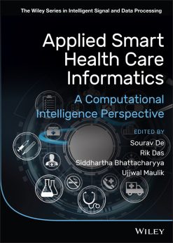 Applied Smart Health Care Informatics: A Computational Intelligence Perspective (Original PDF from Publisher)