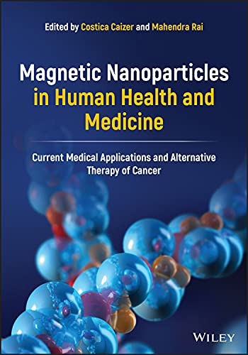 Magnetic Nanoparticles in Human Health and Medicine: Current Medical Applications and Alternative Therapy of Cancer (Original PDF from Publisher)