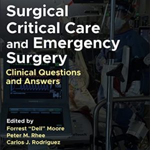 Surgical Critical Care and Emergency Surgery: Clinical Questions and Answers, 3rd Edition (Original PDF from Publisher)