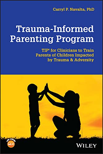 Trauma-Informed Parenting Program: TIPs for Clinicians to Train Parents of Children Impacted by Trauma and Adversity (EPUB)