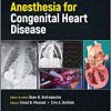Anesthesia for Congenital Heart Disease, 4th Edition (Original PDF from Publisher)