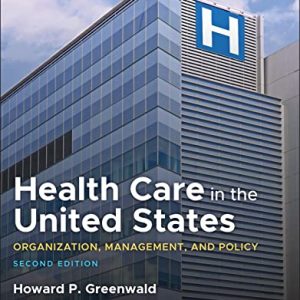 Health Care in the United States: Organization, Management, and Policy, 2nd Edition (Original PDF from Publisher)