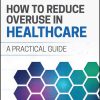 How to Reduce Overuse in Healthcare (EPUB)
