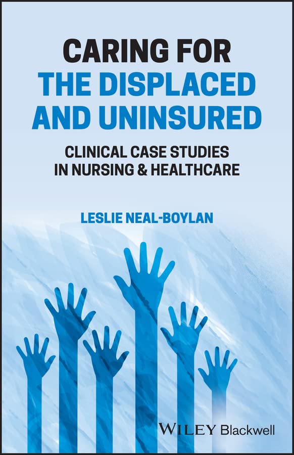 Caring for the Displaced and Uninsured: Clinical Case Studies in Nursing and Healthcare (Original PDF from Publisher)
