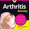 Arthritis For Dummies, 3rd Edition (Original PDF from Publisher)