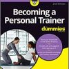 Becoming a Personal Trainer For Dummies, 2nd Edition (Original PDF from Publisher)
