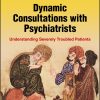 Dynamic Consultations with Psychiatrists: Understanding Severely Troubled Patients (EPUB)