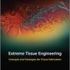 Extreme Tissue Engineering: Concepts and Strategies for Tissue Fabrication (Original PDF from Publisher)