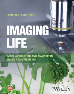 Imaging Life: Image Acquisition and Analysis in Biology and Medicine (EPUB)
