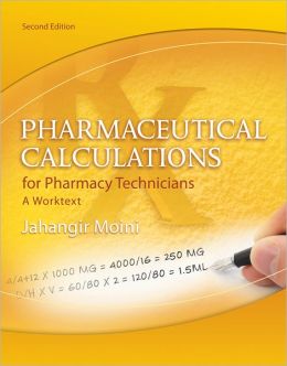 Pharmaceutical Calculations for Pharmacy Technicians: A Worktext, 2nd Edition