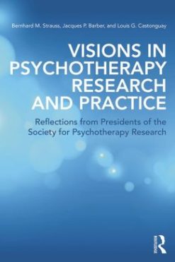 Visions in Psychotherapy Research and Practice: Reflections from the Presidents of the Society for Psychotherapy Research